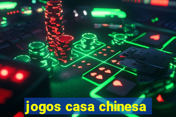 jogos casa chinesa